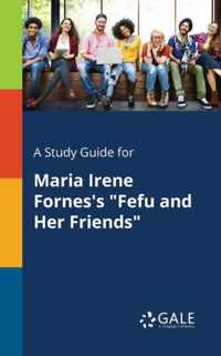 A Study Guide for Maria Irene Fornes's Fefu and Her Friends