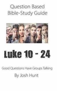 Question-based Bible Study Guide -- Luke 10 - 24