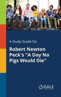 A Study Guide for Robert Newton Peck's A Day No Pigs Would Die