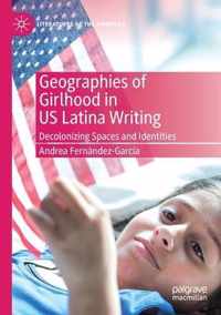 Geographies of Girlhood in US Latina Writing