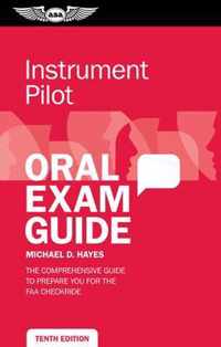 Instrument Pilot Oral Exam Guide: The Comprehensive Guide to Prepare You for the FAA Checkride