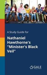 A Study Guide for Nathaniel Hawthorne's Minister's Black Veil