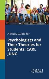 A Study Guide for Psychologists and Their Theories for Students: Carl Jung