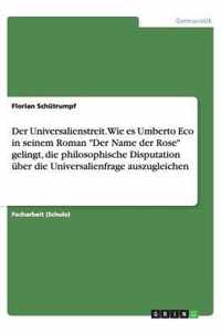 Der Universalienstreit. Wie es Umberto Eco in seinem Roman  Der Name der Rose  gelingt, die philosophische Disputation uber die Universalienfrage auszugleichen