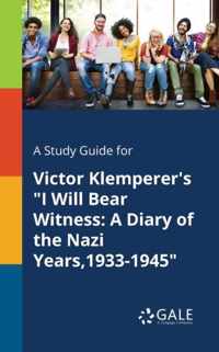 A Study Guide for Victor Klemperer's I Will Bear Witness