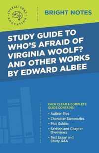 Study Guide to Who's Afraid of Virginia Woolf? and Other Works by Edward Albee