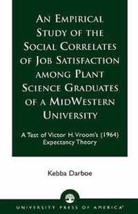 An Empirical Study of the Social Correlates of Job Satisfaction among Plant Science Graduates of a Mid-Western University