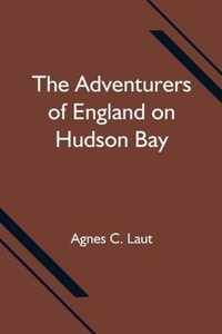 The Adventurers of England on Hudson Bay