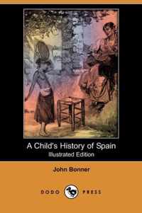 A Child's History of Spain (Illustrated Edition) (Dodo Press)