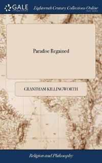 Paradise Regained: Or the Scripture Account of the Glorious Millennium, The Time When it Will Commence; First Resurrection and Change