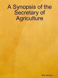 A Synopsis of the Secretary of Agriculture