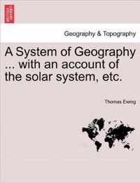 A System of Geography ... with an account of the solar system, etc.