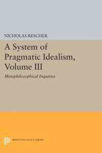 A System of Pragmatic Idealism, Volume III - Metaphilosophical Inquiries