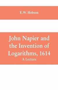 John Napier and the Invention of Logarithms, 1614