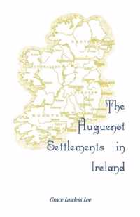 The Huguenot Settlements in Ireland