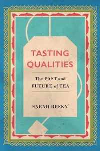 Tasting Qualities  The Past and Future of Tea