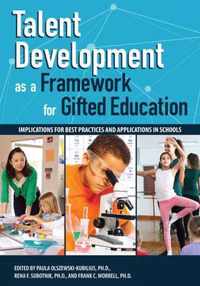 Talent Development as a Framework for Gifted Education