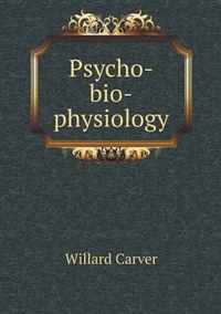 Psycho-bio-physiology