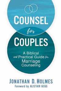 Counsel for Couples A Biblical and Practical Guide for Marriage Counseling