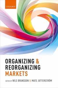 Organizing and Reorganizing Markets