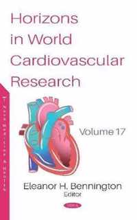 Horizons in World Cardiovascular Research. Volume 17