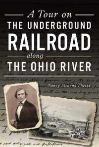 A Tour on the Underground Railroad Along the Ohio River