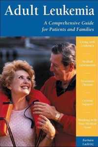 Adult Leukemia - A Comprehensive Guide for Patients & Families