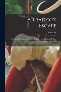 A Traitor's Escape [microform]