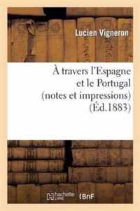 A Travers l'Espagne Et Le Portugal (Notes Et Impressions)