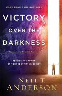 Victory Over the Darkness Realize the Power of Your Identity in Christ