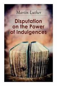 Disputation on the Power of Indulgences