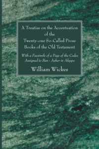 A   Treatise on the Accentuation of the Twenty-One So-Called Prose Books of the Old Testament