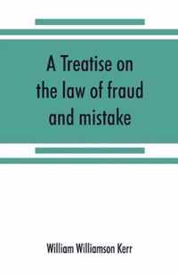 A treatise on the law of fraud and mistake