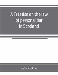 A treatise on the law of personal bar in Scotland