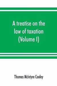 A treatise on the law of taxation