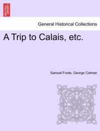 A Trip to Calais, Etc.