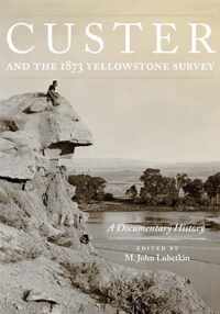 Custer and the 1873 Yellowstone Survey