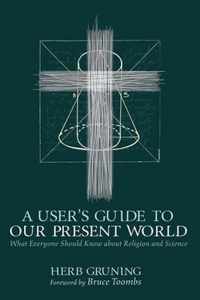 A User's Guide to Our Present World