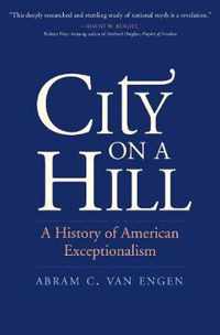 City on a Hill  A History of American Exceptionalism