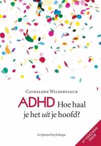 ADHD: Hoe haal je het uit je hoofd?