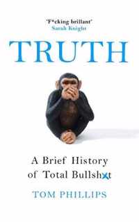 Truth A Brief History of Total Bullsht