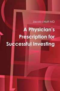 A Physician's Prescription for Successful Investing