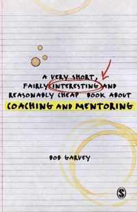 A Very Short, Fairly Interesting and Reasonably Cheap Book About Coaching and Mentoring