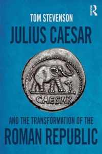 Julius Caesar and the Transformation of the Roman Republic