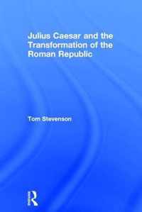 Julius Caesar and the Transformation of the Roman Republic