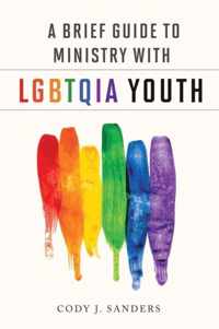 A Brief Guide to Ministry with Lgbtqia Youth