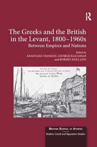 The Greeks and the British in the Levant, 1800-1960s