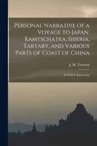 Personal Narrative of a Voyage to Japan, Kamtschatka, Siberia, Tartary, and Various Parts of Coast of China