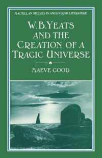 W. B. Yeats and the Creation of a Tragic Universe