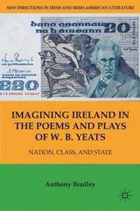 Imagining Ireland in the Poems and Plays of W. B. Yeats